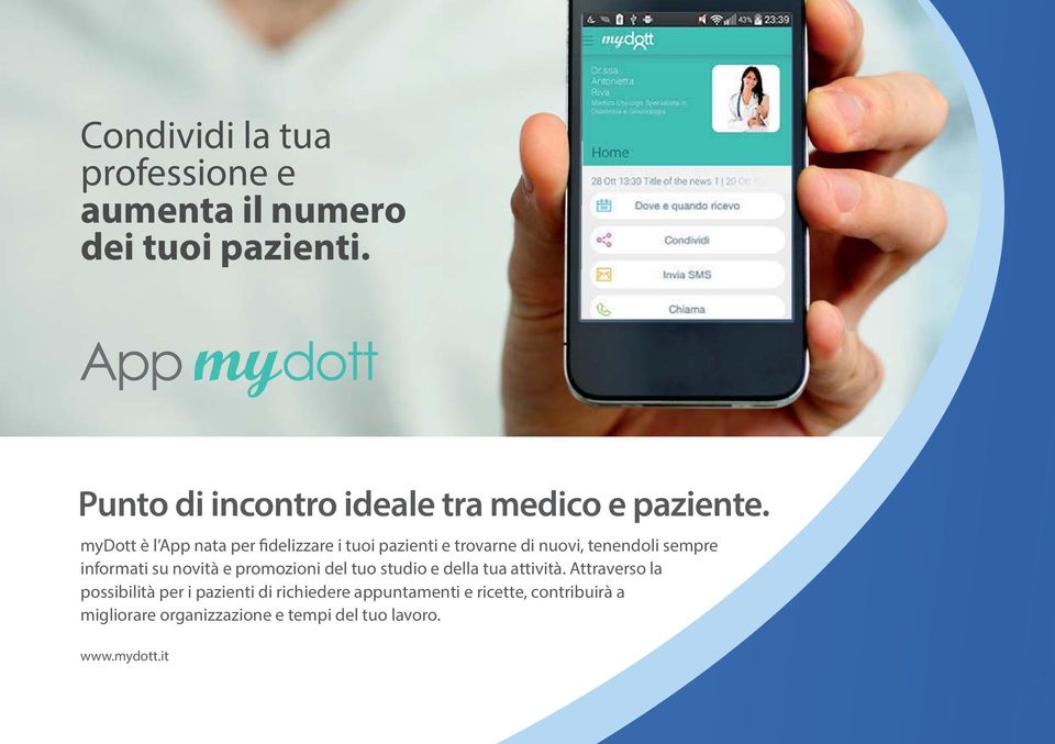 mydott è l App nata per fidelizzare i tuoi pazienti e trovarne di nuovi, tenendoli sempre informati su