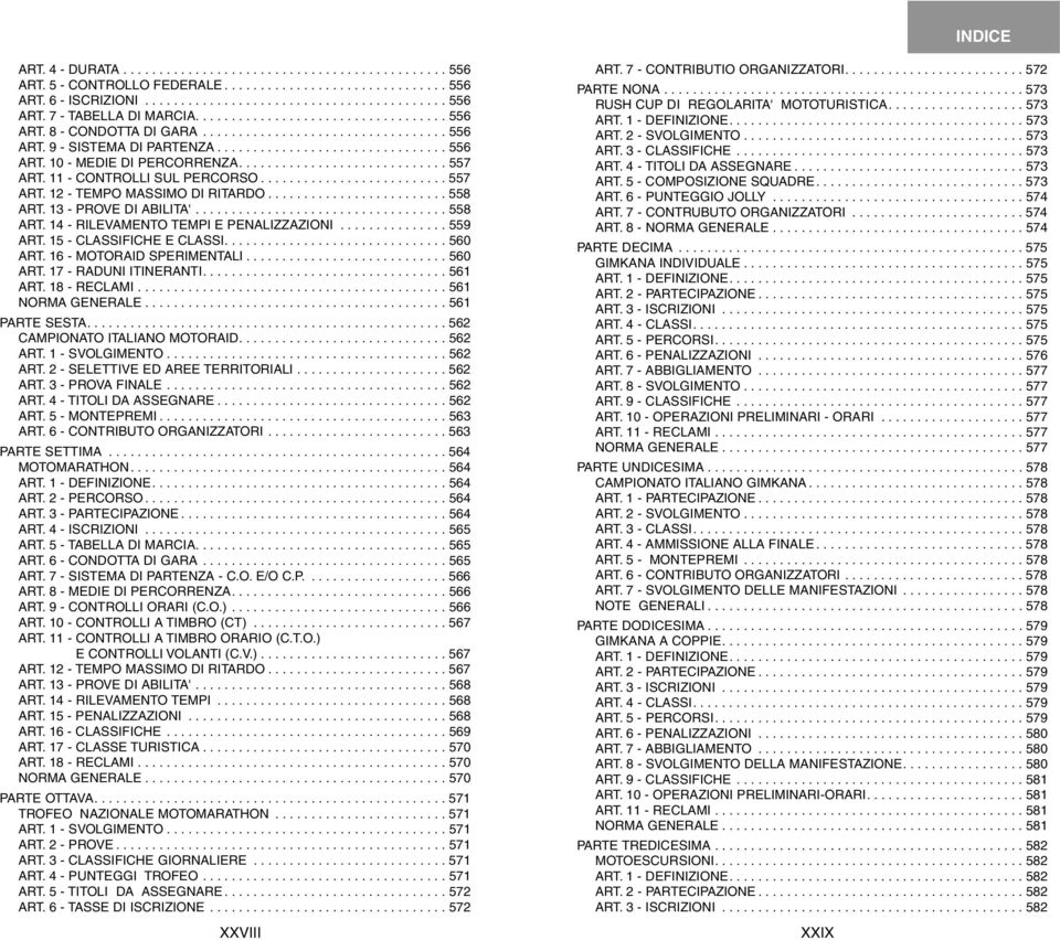 ............................ 557 ART. 11 - CONTROLLI SUL PERCORSO.......................... 557 ART. 12 - TEMPO MASSIMO DI RITARDO......................... 558 ART.