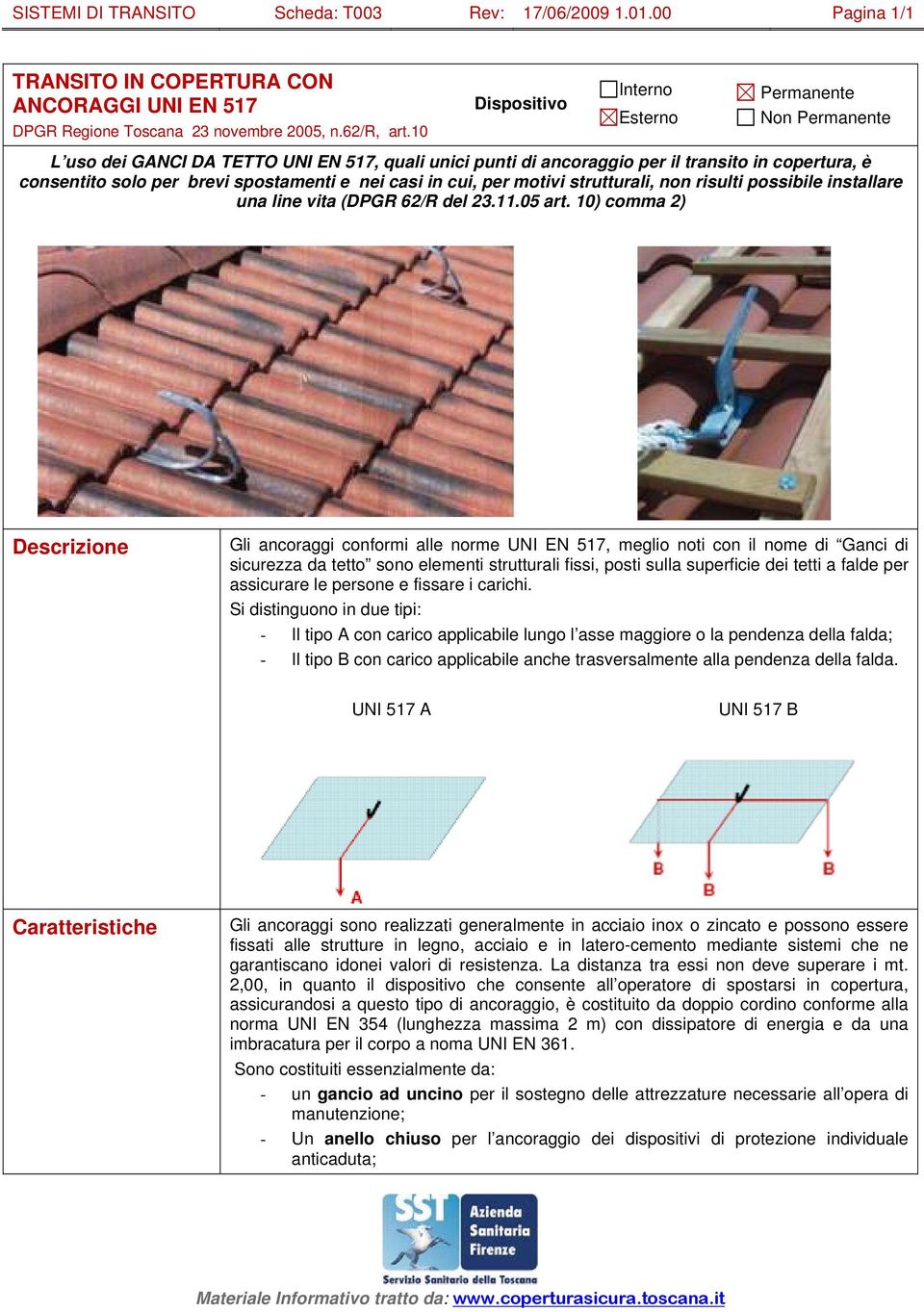 nei casi in cui, per motivi strutturali, non risulti possibile installare una line vita (DPGR 62/R del 23.11.05 art.