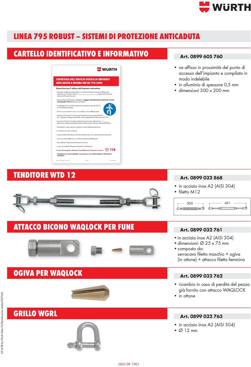 0899 605 760 va affi sso in prossimità del punto di accesso dell impianto e compilato in modo indelebile in alluminio di spessore 0,5 mm dimensioni 300 x 200 mm - Prima di utilizzare l impianto è