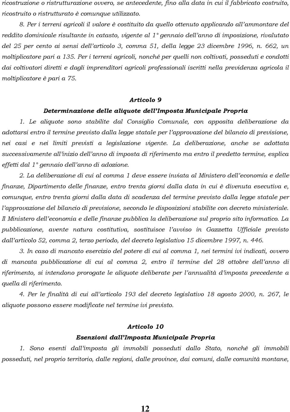 25 per cento ai sensi dell articolo 3, comma 51, della legge 23 dicembre 1996, n. 662, un moltiplicatore pari a 135.