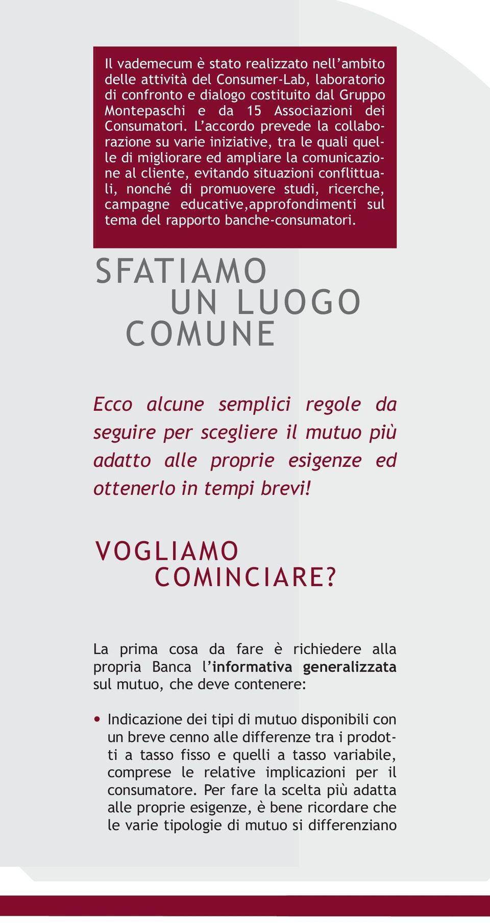 ricerche, campagne educative,approfondimenti sul tema del rapporto banche-consumatori.