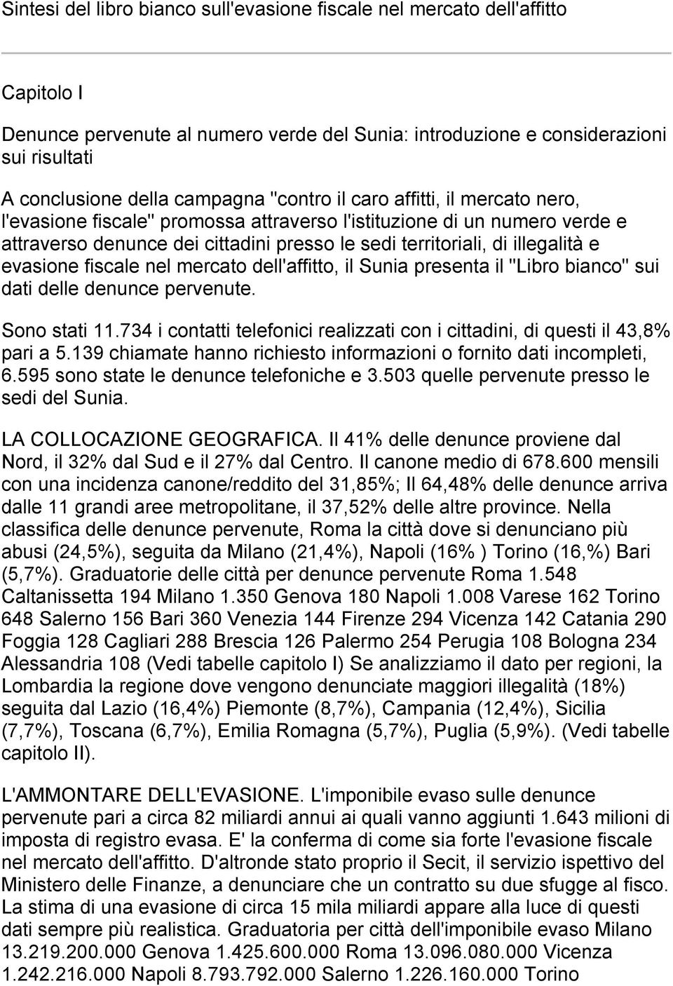 illegalità e evasione fiscale nel mercato dell'affitto, il Sunia presenta il "Libro bianco" sui dati delle denunce pervenute. Sono stati 11.