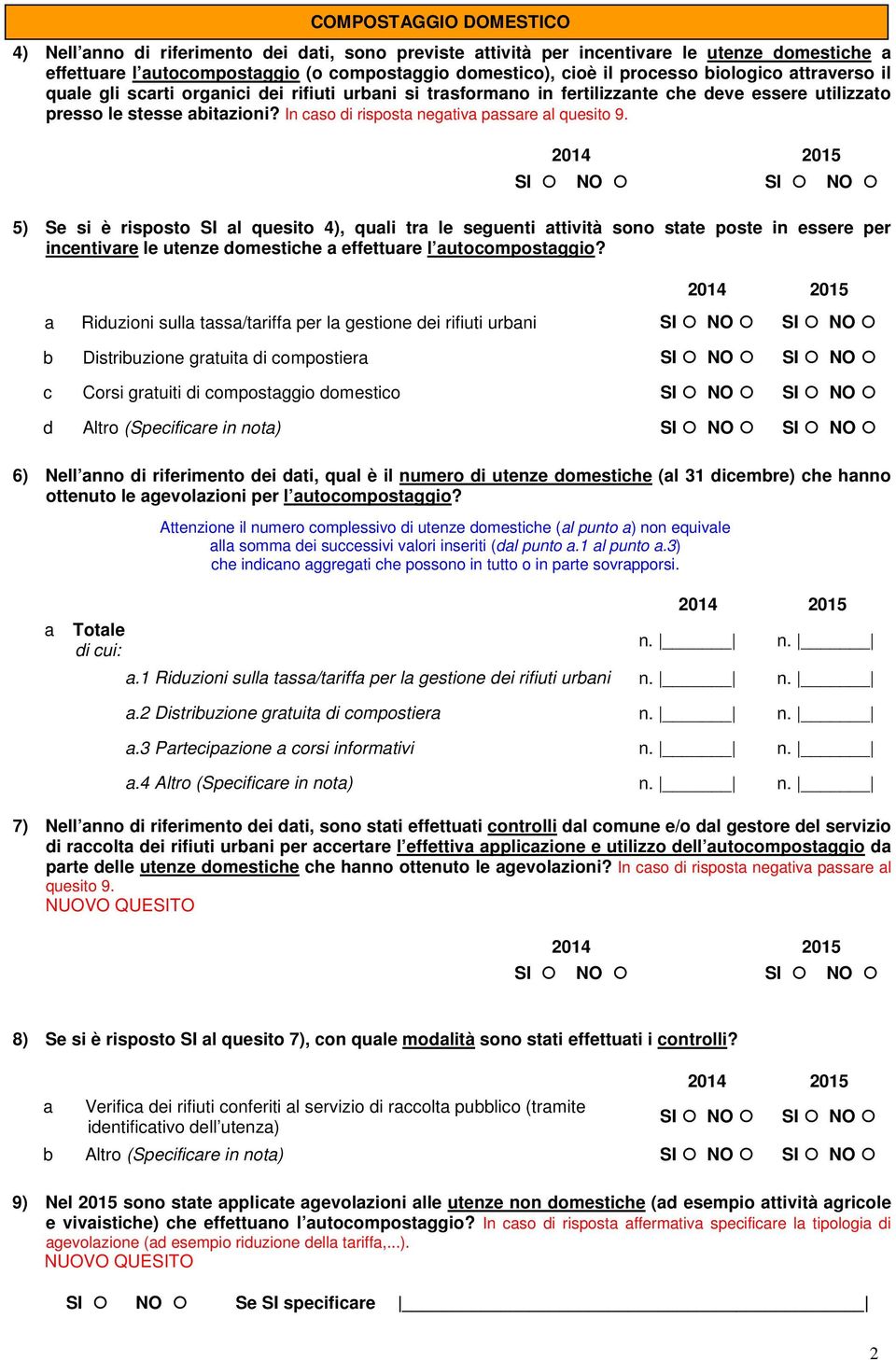 In caso di risposta negativa passare al quesito 9.