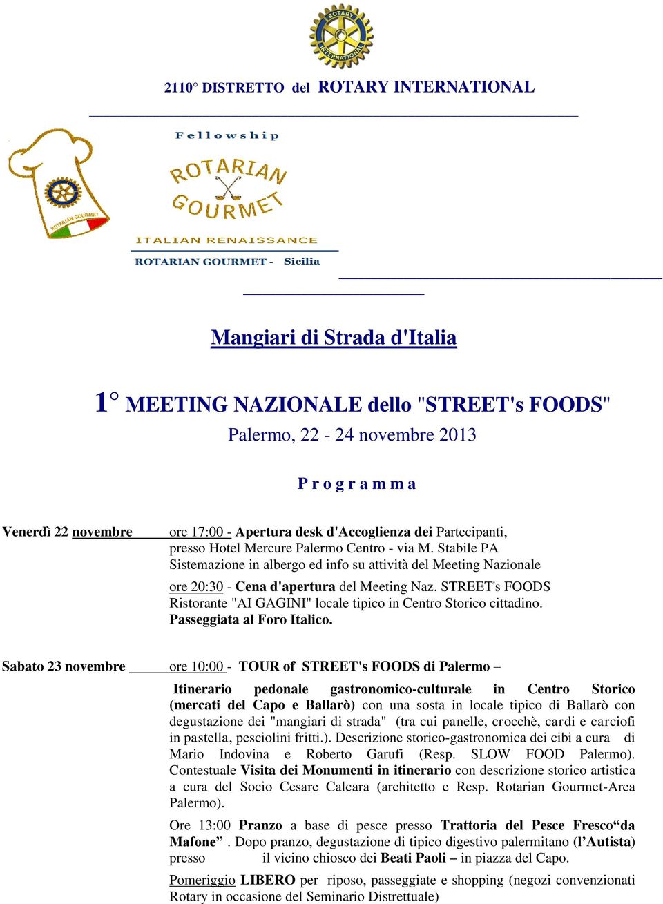 Stabile PA Sistemazione in albergo ed info su attività del Meeting Nazionale ore 20:30 - Cena d'apertura del Meeting Naz.