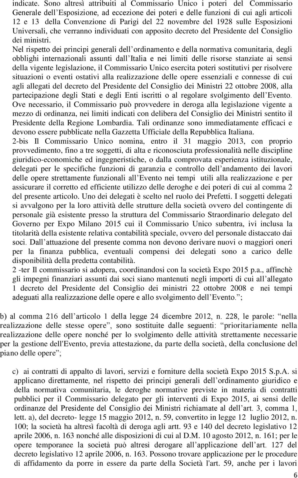 22 novembre del 1928 sulle Esposizioni Universali, che verranno individuati con apposito decreto del Presidente del Consiglio dei ministri.