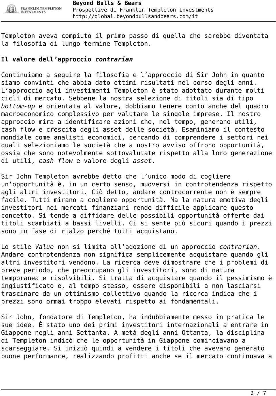 L approccio agli investimenti Templeton è stato adottato durante molti cicli di mercato.