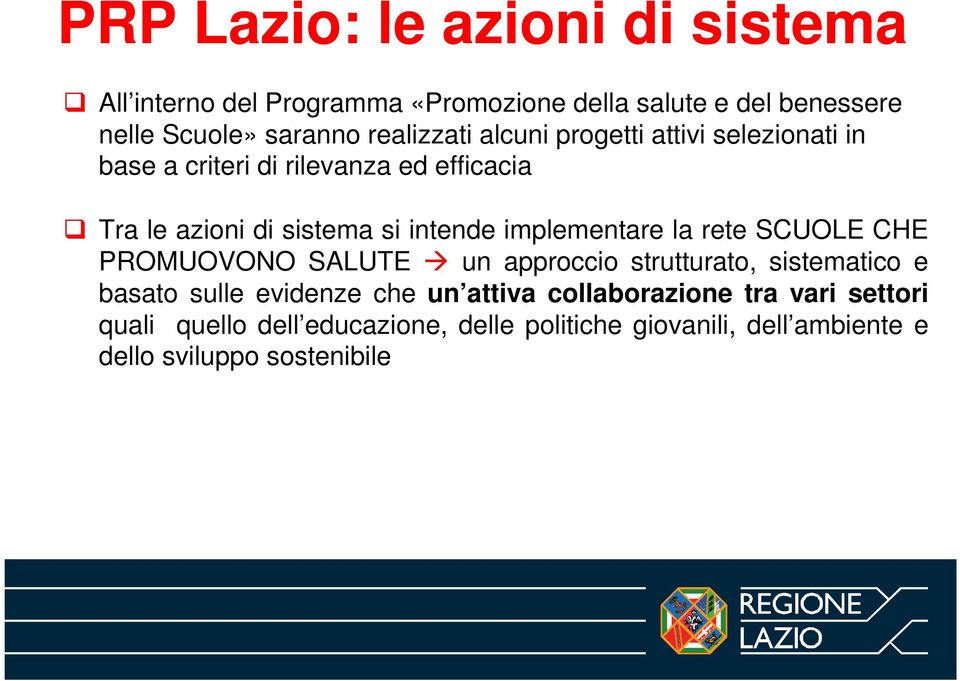 implementare la rete SCUOLE CHE PROMUOVONO SALUTE un approccio strutturato, sistematico e basato sulle evidenze che un attiva