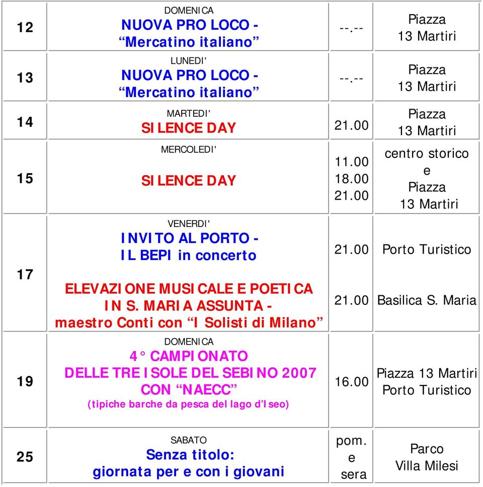 MARIA ASSUNTA - maestro Conti con I Solisti di Milano 4 CAMPIONATO DELLE TRE ISOLE DEL SEBINO 2007 CON NAECC (tipiche barche da pesca del