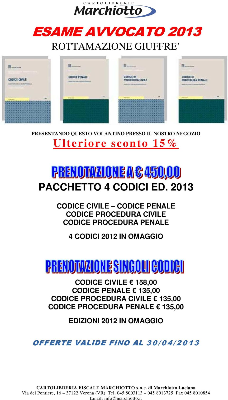 PENALE 135,00 CODICE PROCEDURA CIVILE 135,00 CODICE PROCEDURA PENALE 135,00 EDIZIONI 2012 IN OMAGGIO OFFERTE VALIDE FINO AL 30/04/2013
