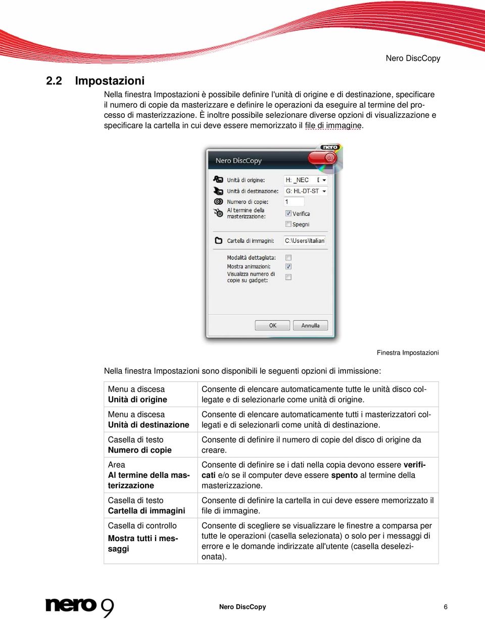 del processo di masterizzazione. È inoltre possibile selezionare diverse opzioni di visualizzazione e specificare la cartella in cui deve essere memorizzato il file di immagine.