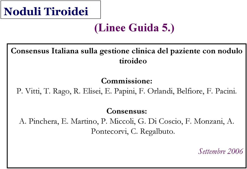 tiroideo Commissione: P. Vitti, T. Rago, R. Elisei, E. Papini, F.