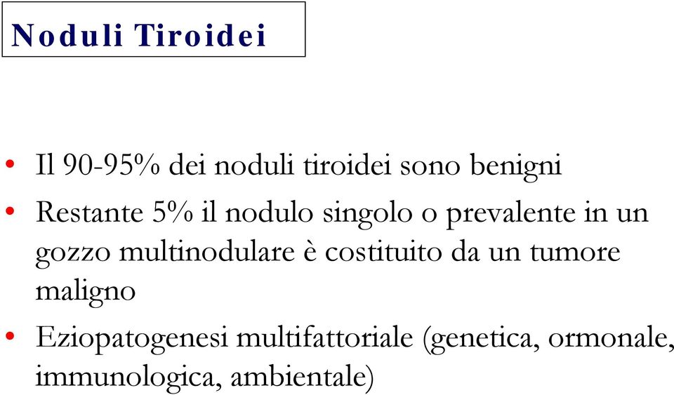 multinodulare è costituito da un tumore maligno