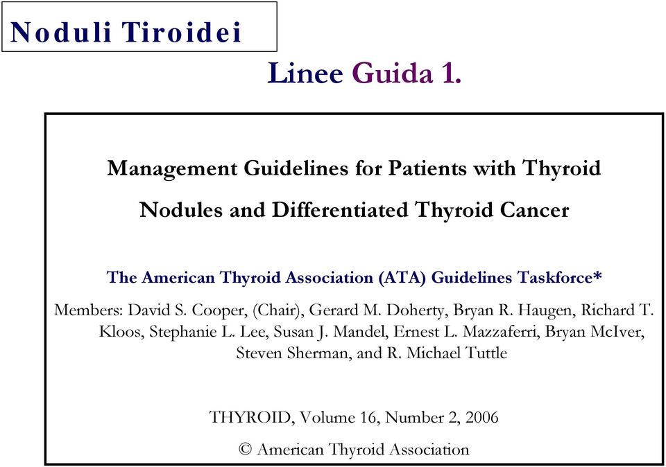 Thyroid Association (ATA) Guidelines Taskforce* Members: David S. Cooper, (Chair), Gerard M.