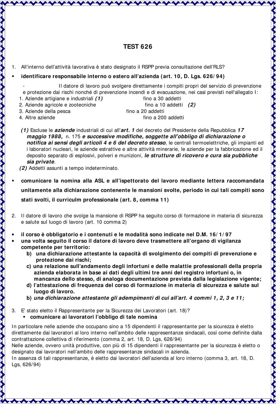 nell'allegato I: 1. Aziende artigiane e industriali (1) fino a 30 addetti 2. Aziende agricole e zootecniche fino a 10 addetti (2) 3. Aziende della pesca fino a 20 addetti 4.