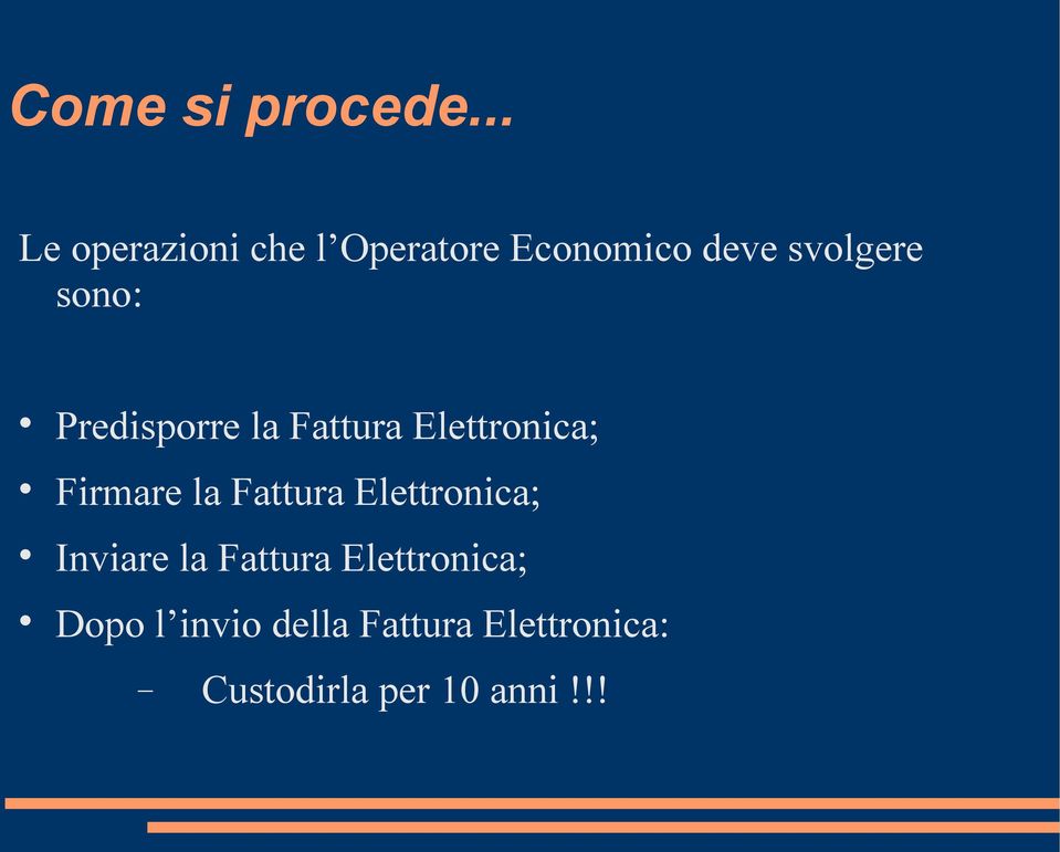 sono: Predisporre la Fattura Elettronica; Firmare la Fattura