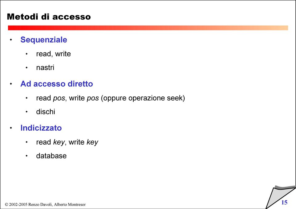 pos, write pos (oppure operazione seek)