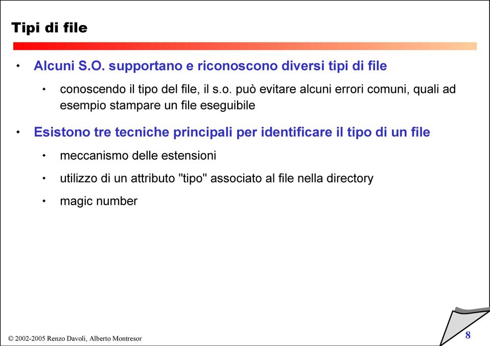 tano e riconoscono diversi tipi di file conoscendo il tipo del file, il s.o. può evitare