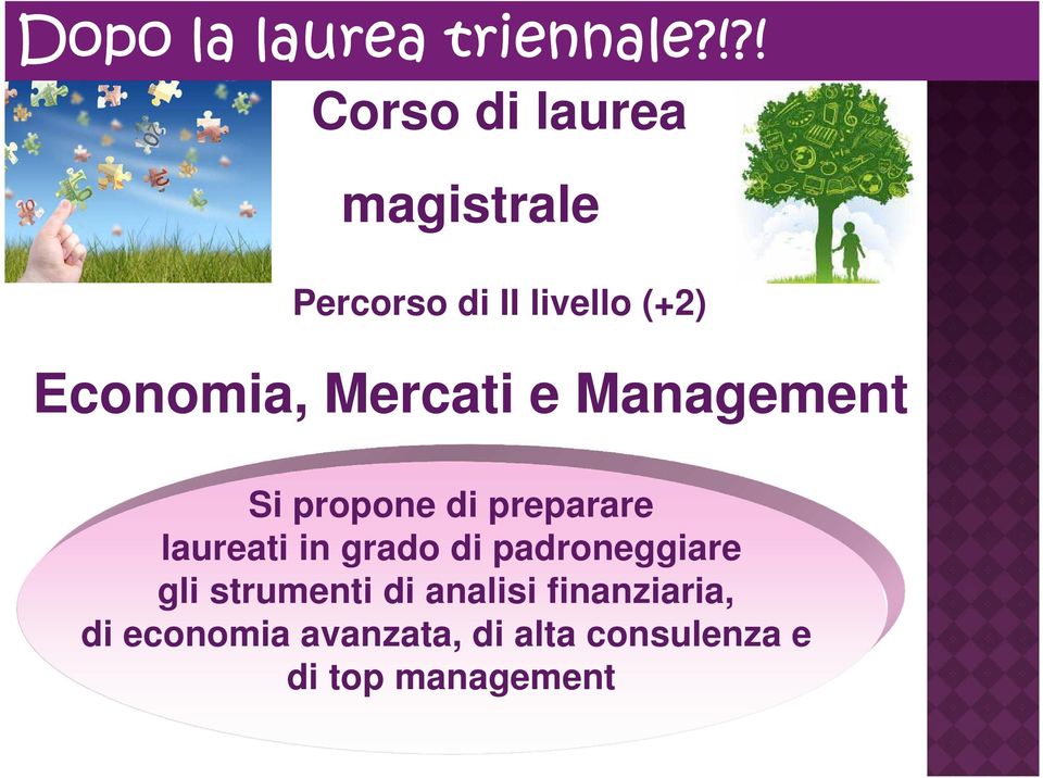 Economia, Mercati e Management Si propone di preparare laureati in