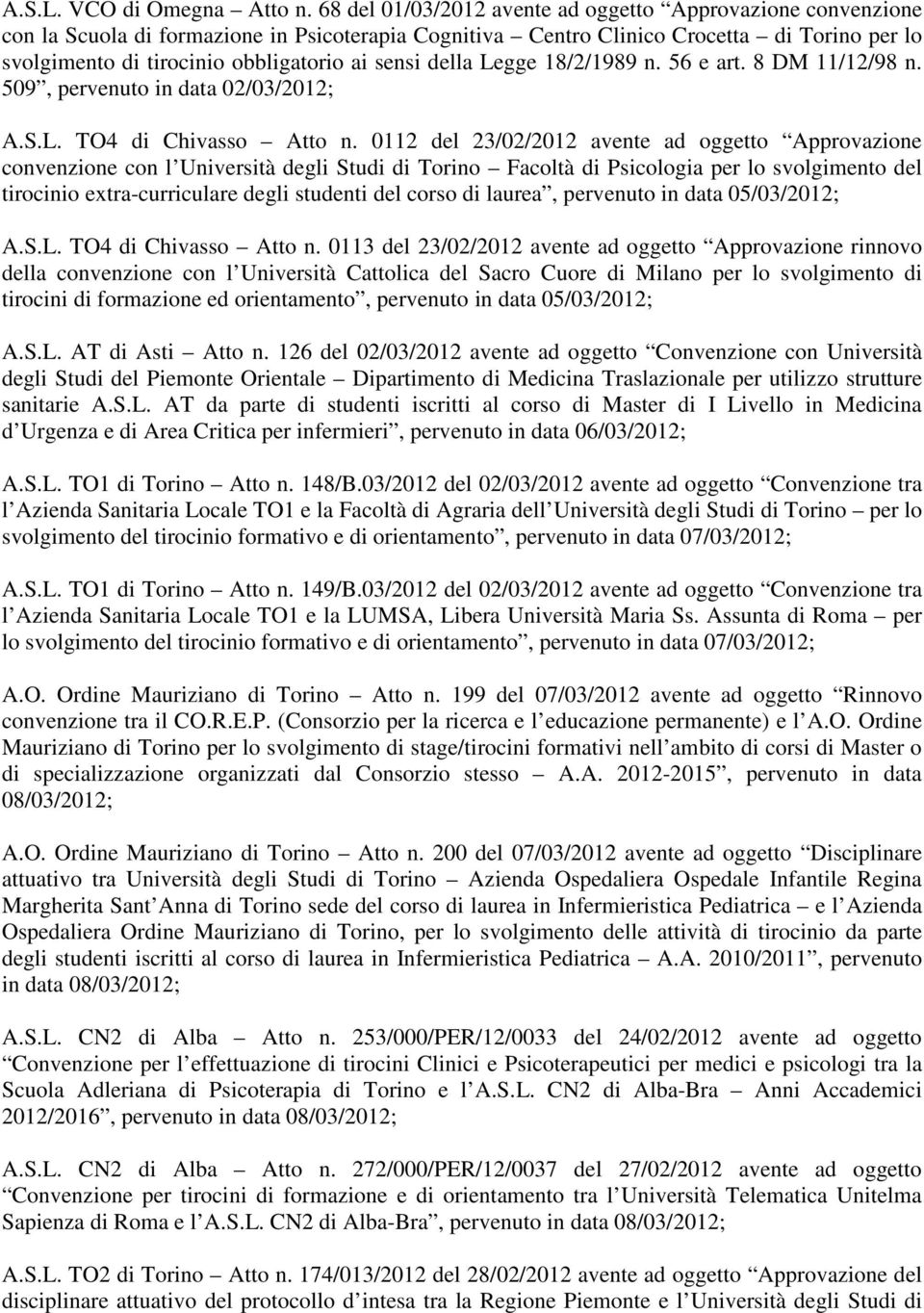 sensi della Legge 18/2/1989 n. 56 e art. 8 DM 11/12/98 n. 509, pervenuto in data 02/03/2012; A.S.L. TO4 di Chivasso Atto n.