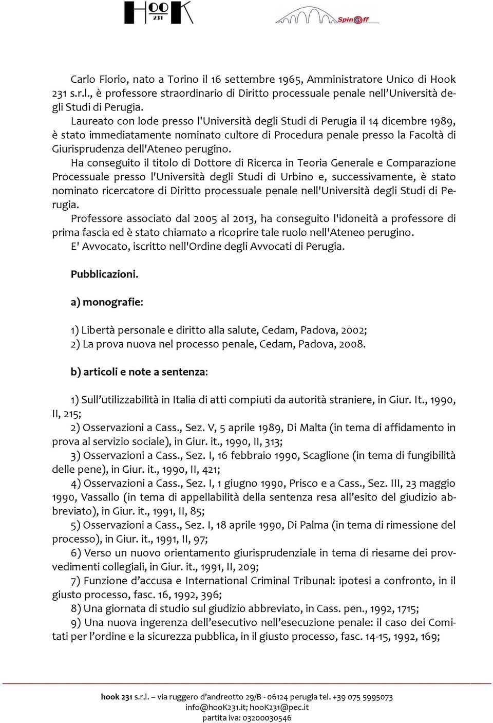 Ha conseguito il titolo di Dottore di Ricerca in Teoria Generale e Comparazione Processuale presso l'università degli Studi di Urbino e, successivamente, è stato nominato ricercatore di Diritto