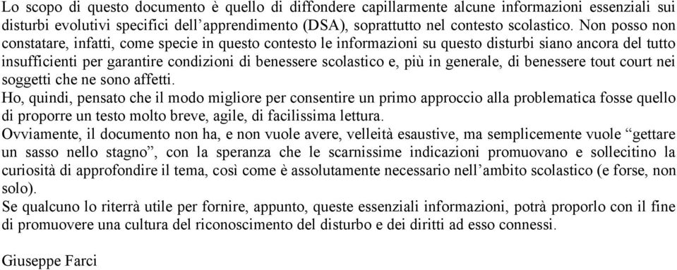 generale, di benessere tout court nei soggetti che ne sono affetti.