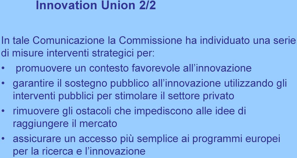 innovazione utilizzando gli interventi pubblici per stimolare il settore privato rimuovere gli ostacoli che