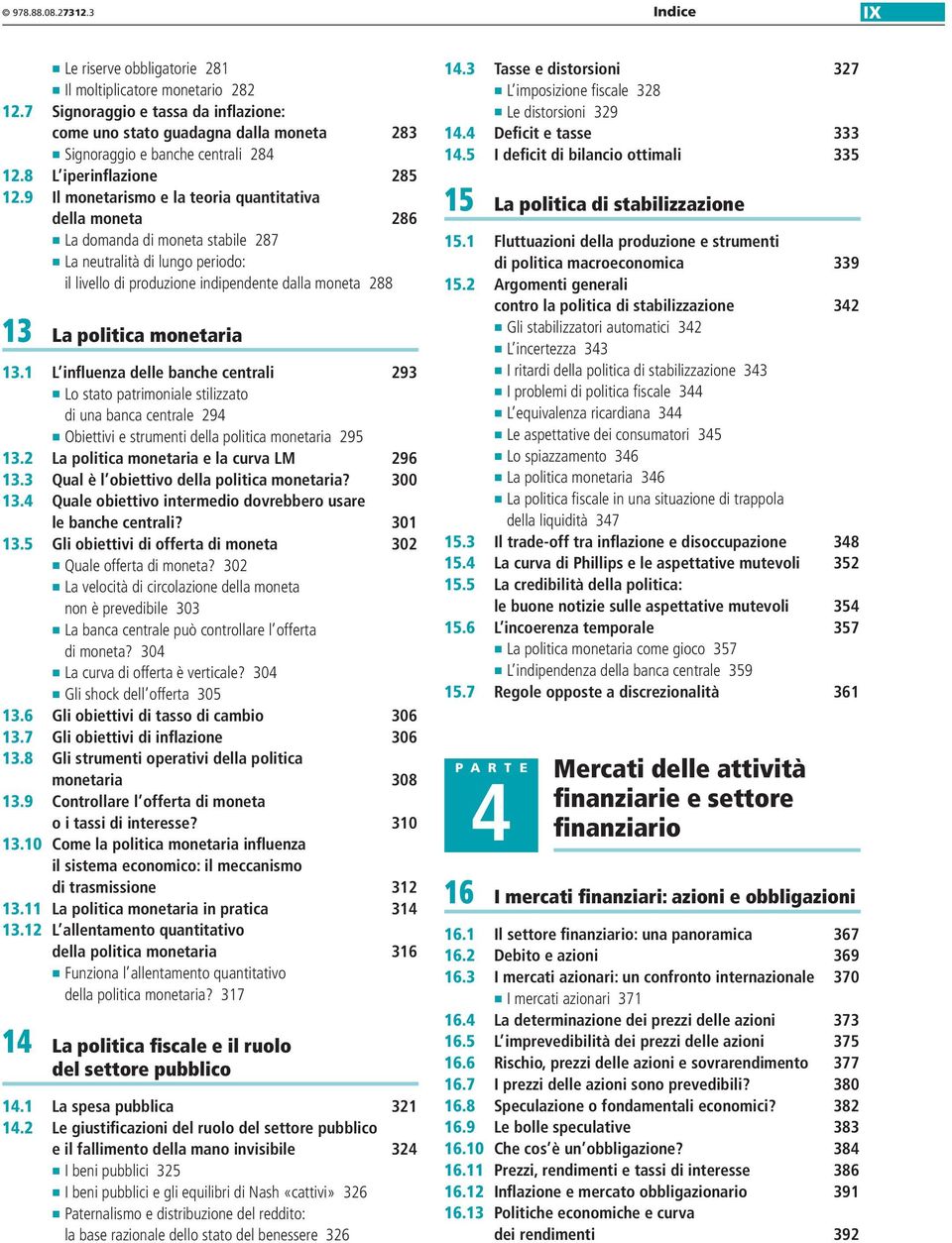 9 Il monetarismo e la teoria quantitativa della moneta 286 La domanda di moneta stabile 287 La neutralità di lungo periodo: il livello di produzione indipendente dalla moneta 288 13 La politica