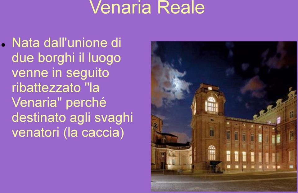 "la Venaria" perché destinato agli