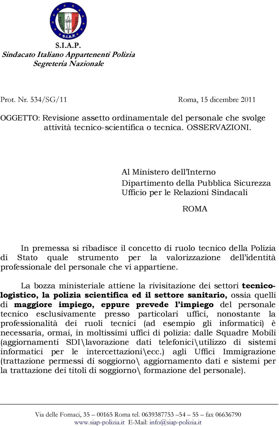 per la valorizzazione dell identità professionale del personale che vi appartiene.