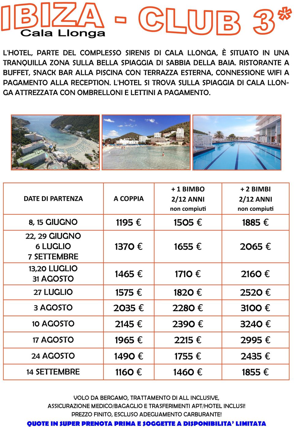 L'HOTEL SI TROVA SULLA SPIAGGIA DI CALA LLON- GA ATTREZZATA CON OMBRELLONI E LETTINI A PAGAMENTO.