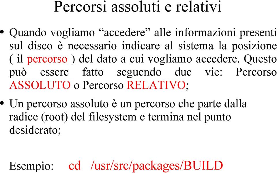 Questo può essere fatto seguendo due vie: Percorso ASSOLUTO o Percorso RELATIVO; Un percorso assoluto è