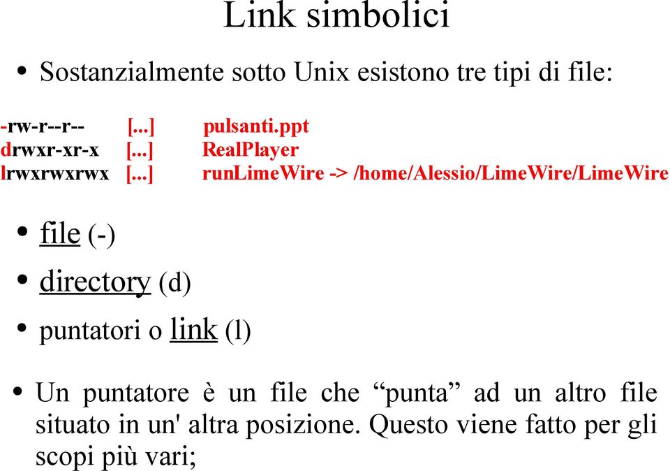 ..] runlimewire -> /home/alessio/limewire/limewire file (-) directory (d) puntatori o