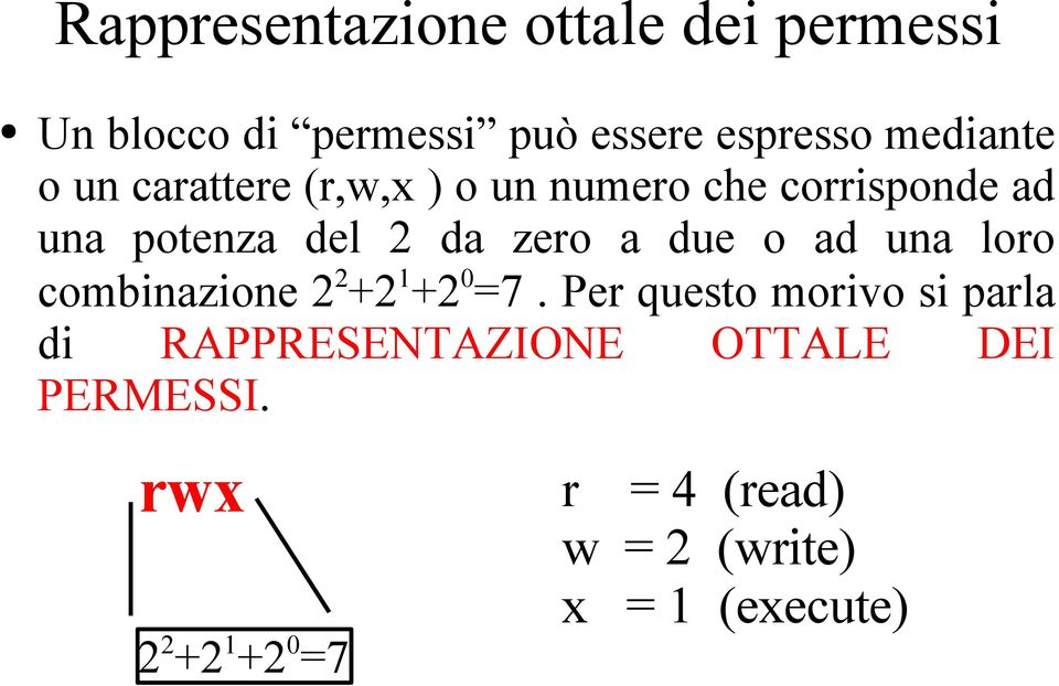 o ad una loro combinazione 2 2 +2 1 +2 0 =7.