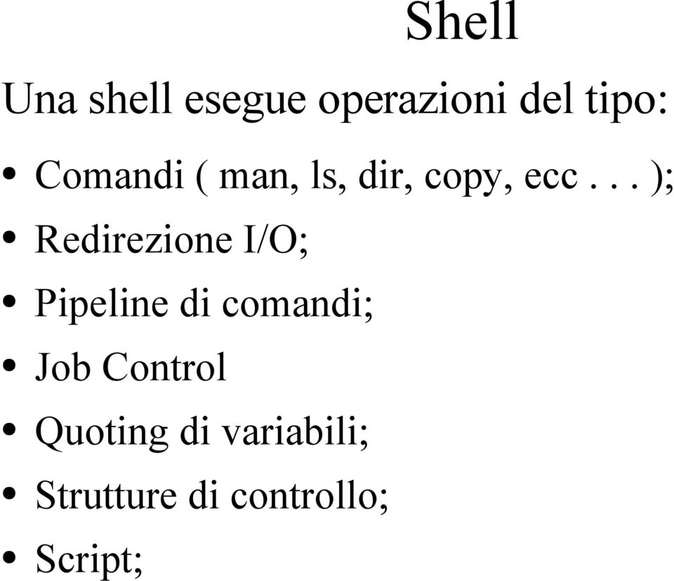 .. ); Redirezione I/O; Pipeline di comandi;