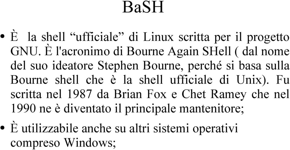 sulla Bourne shell che è la shell ufficiale di Unix).