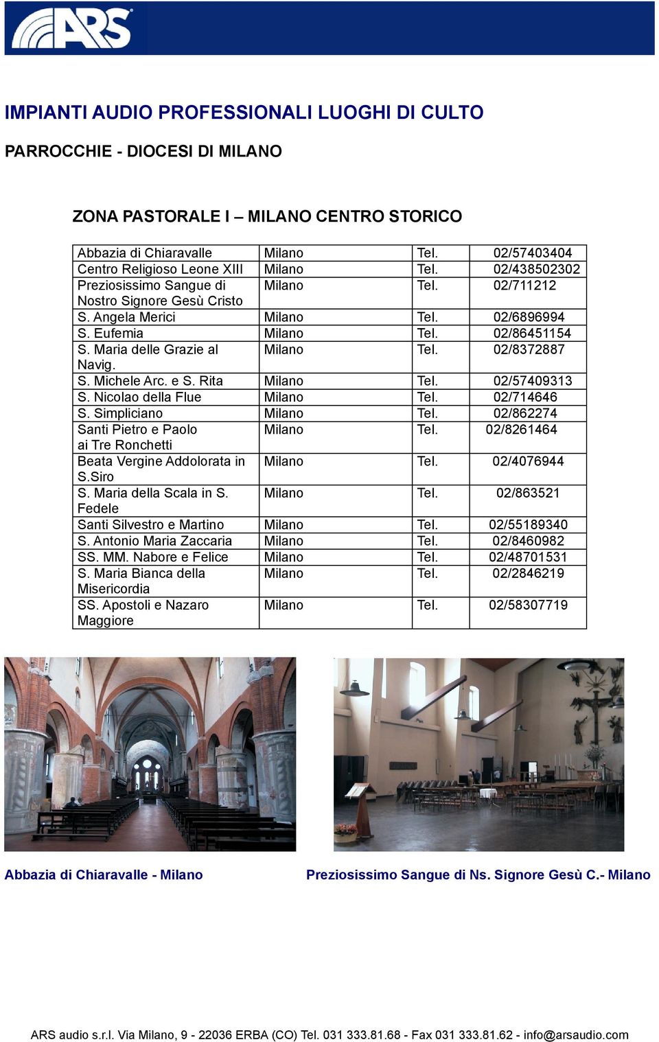 Maria della Scala in S. Fedele Santi Silvestro e Martino S. Antonio Maria Zaccaria SS. MM. Nabore e Felice S. Maria Bianca della Misericordia SS.