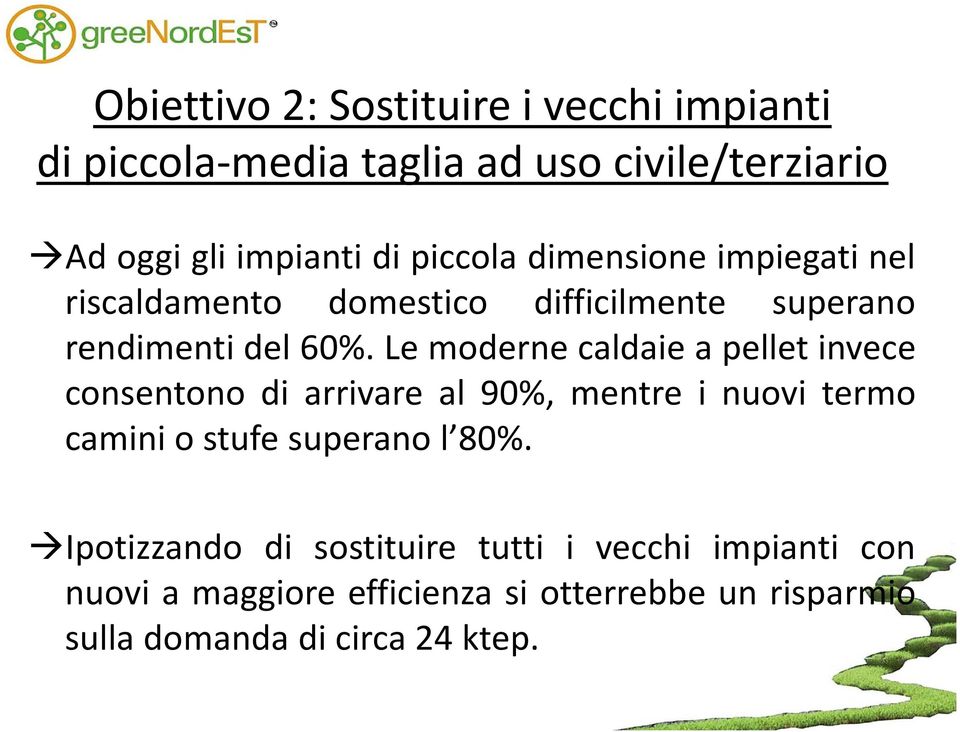 Le moderne caldaie a pellet invece consentono di arrivare al 90%, mentre i nuovi termo camini o stufe superano l 80%.