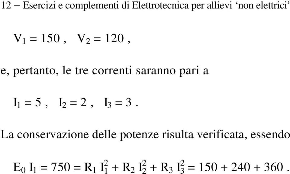 pari a I 1 = 5, I 2 = 2, I 3 = 3.