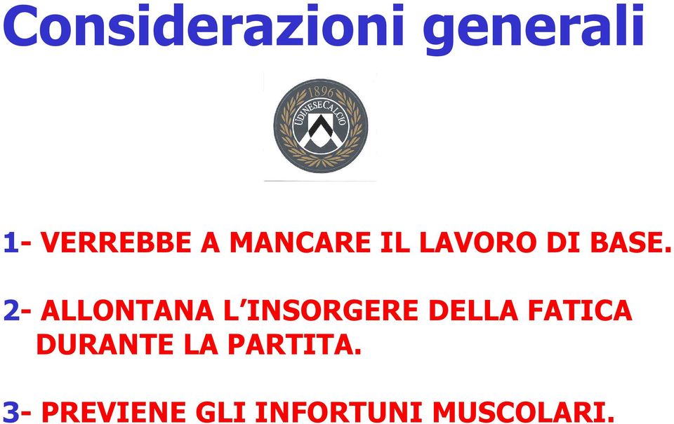 2- ALLONTANA L INSORGERE DELLA FATICA