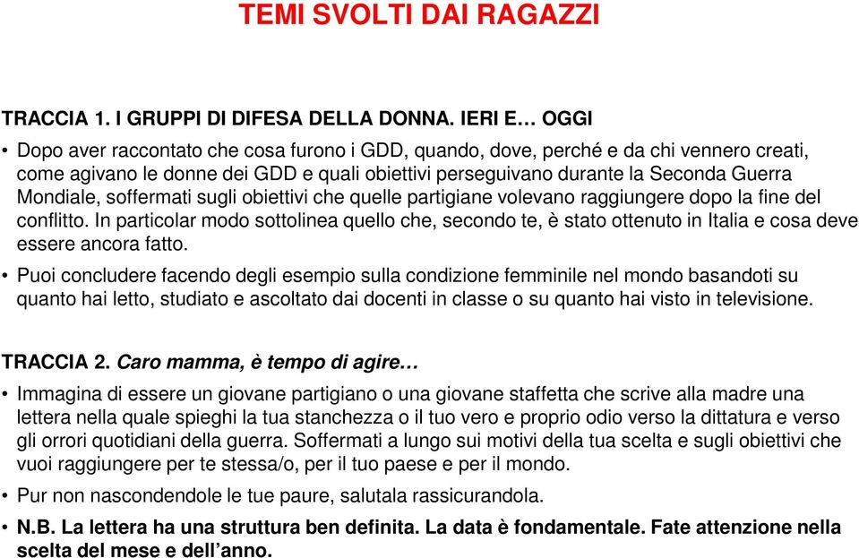 soffermati sugli obiettivi che quelle partigiane volevano raggiungere dopo la fine del conflitto.