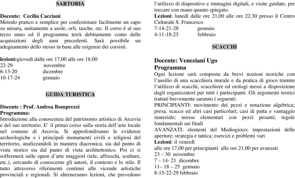 lezioni:giovedì dalle ore 17,00 alle ore 18,00 22-29 novembre 6-13-20 dicembre 10-17-24 gennaio GUIDA TURISTICA Docente : Prof.