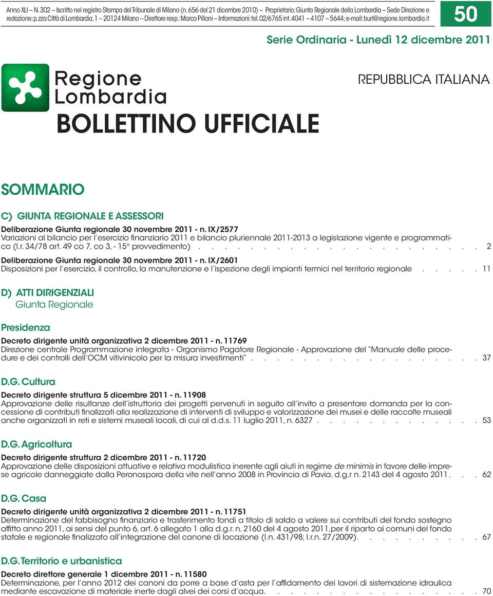 it 50 Serie Ordinaria - Lunedì 12 dicembre 2011 BOLLETTINO UFFICIALE REPUBBLICA ITALIANA SOMMARIO C) GIUNTA REGIONALE E ASSESSORI Deliberazione Giunta regionale 30 novembre 2011 - n.