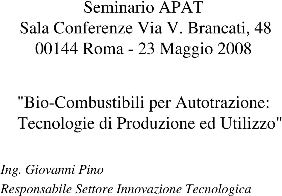 "Bio-Combustibili per Autotrazione: Tecnologie di