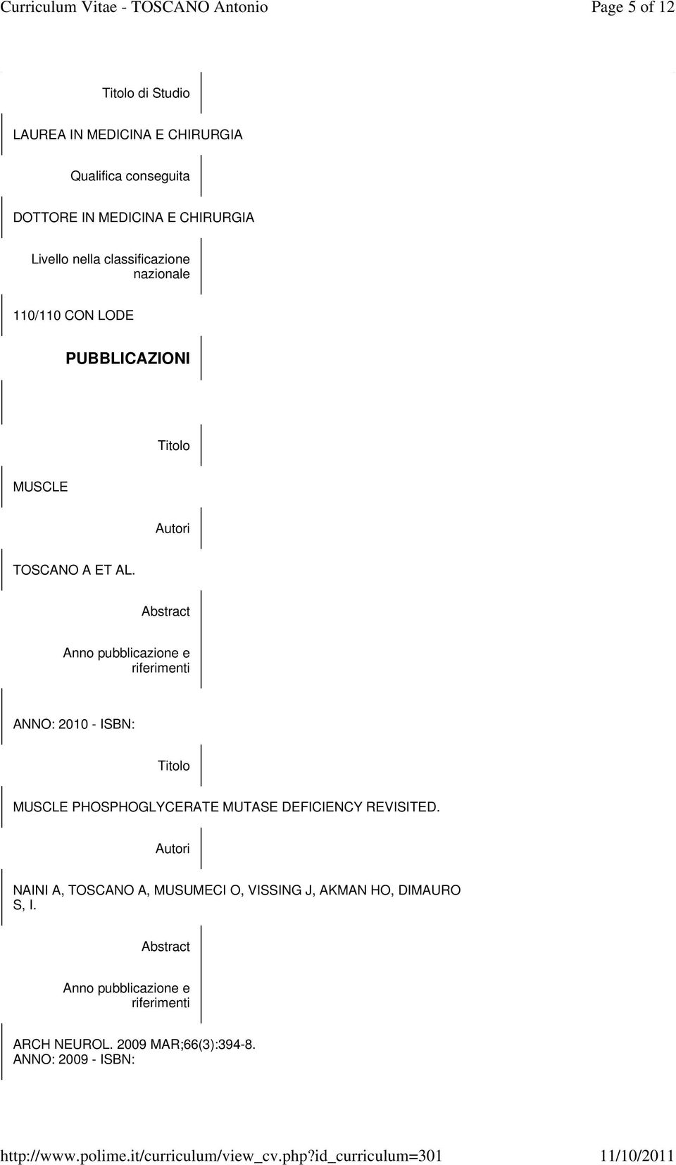 Abstract Anno pubblicazione e riferimenti ANNO: 2010 - ISBN: Titolo MUSCLE PHOSPHOGLYCERATE MUTASE DEFICIENCY REVISITED.