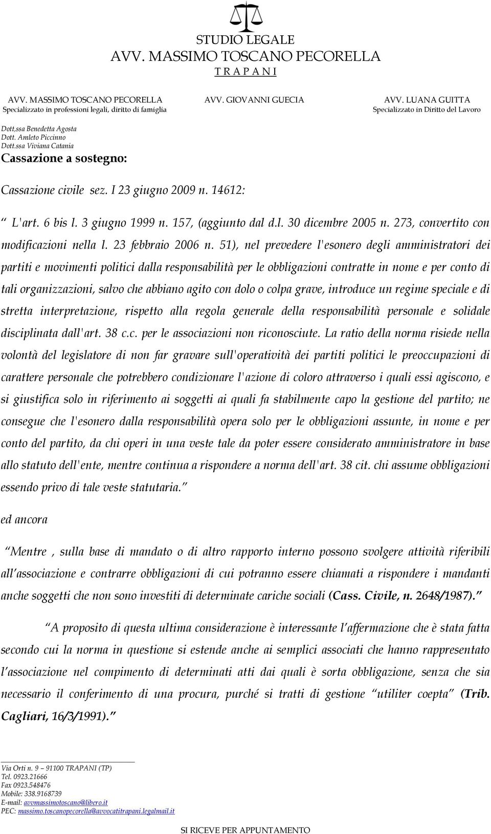 51), nel prevedere l'esonero degli amministratori dei partiti e movimenti politici dalla responsabilità per le obbligazioni contratte in nome e per conto di tali organizzazioni, salvo che abbiano