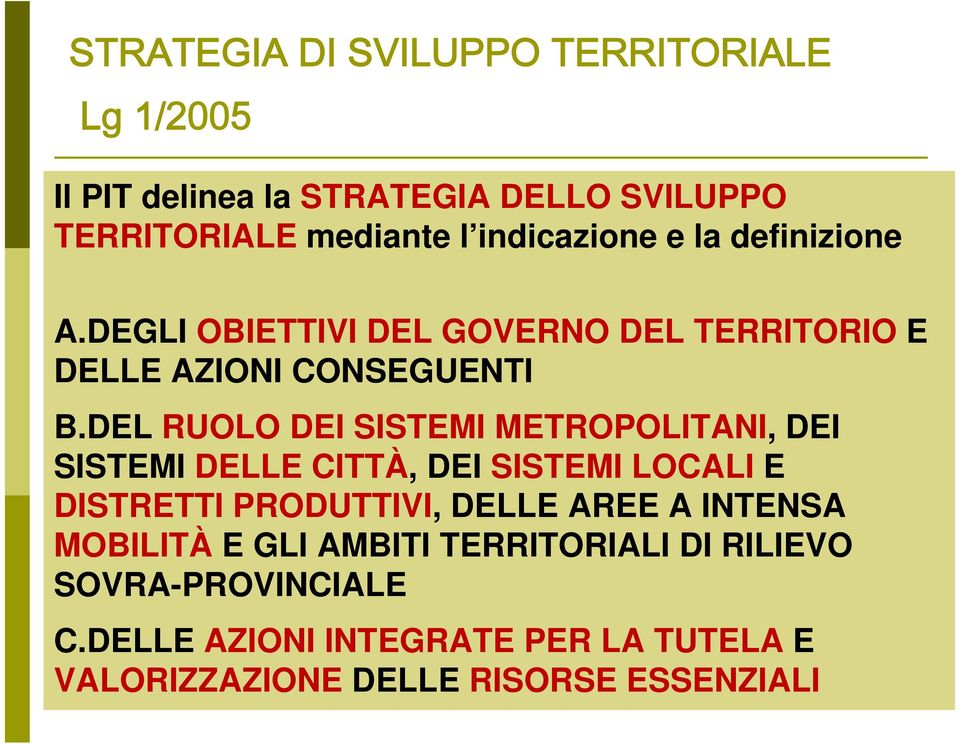 DEL RUOLO DEI SISTEMI METROPOLITANI, DEI SISTEMI DELLE CITTÀ, DEI SISTEMI LOCALI E DISTRETTI PRODUTTIVI, DELLE AREE A