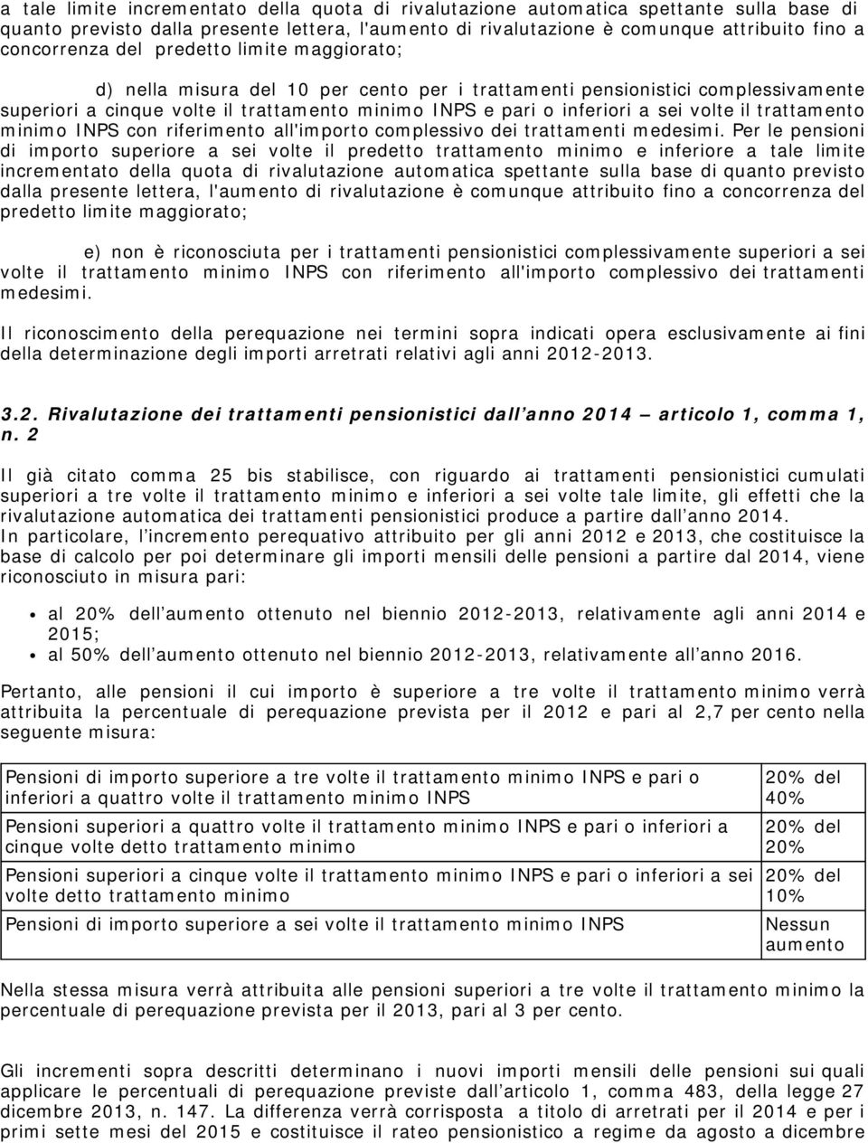 trattamento minimo INPS con riferimento all'importo complessivo dei trattamenti medesimi.