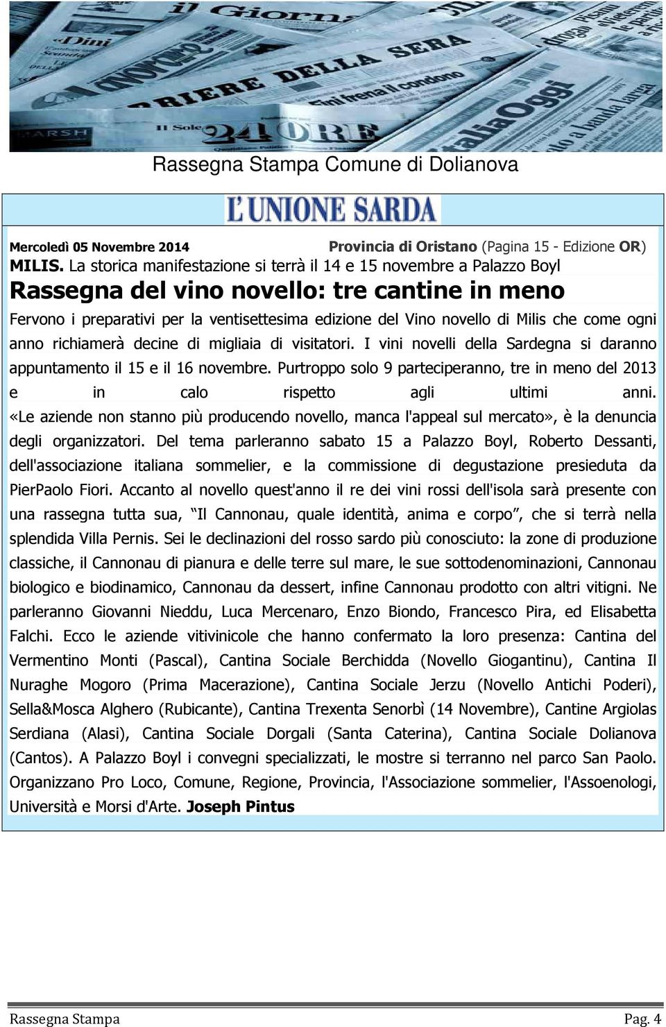 come ogni anno richiamerà decine di migliaia di visitatori. I vini novelli della Sardegna si daranno appuntamento il 15 e il 16 novembre.