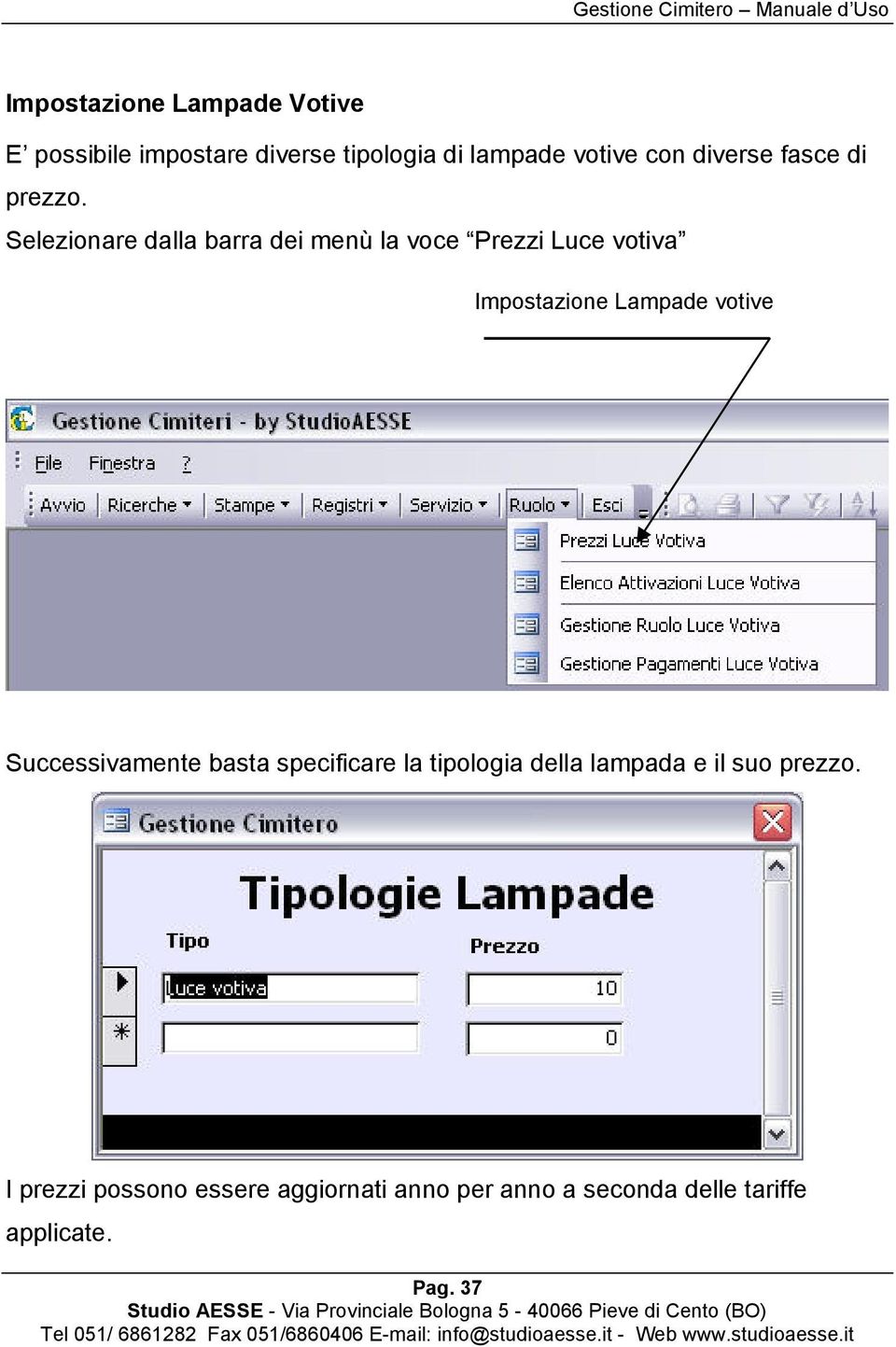 Selezionare dalla barra dei menù la voce Prezzi Luce votiva Impostazione Lampade votive